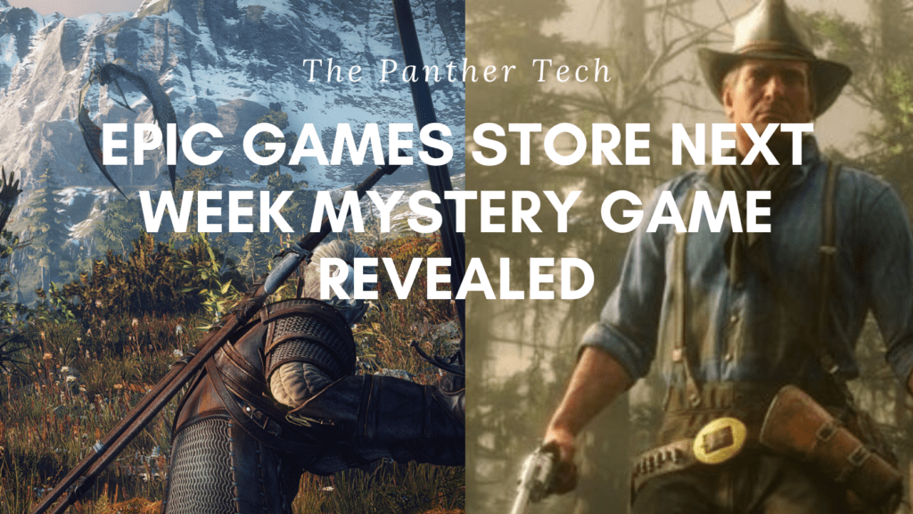 Epic Games Store Next Week Mystery Game Revealed The Panther Tech